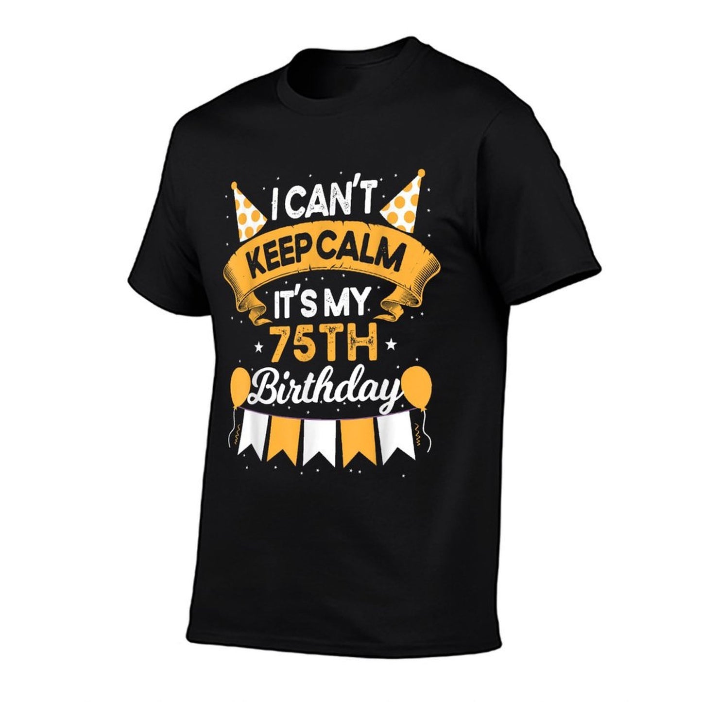 75 Year Old I Can't Keep Calm It's My 75th Birthday  Eco-friendly Material T-Shirt