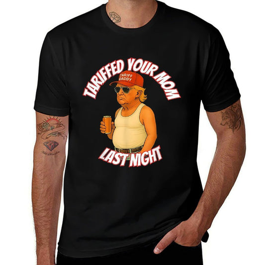 Trump Tariffed Your Mom Last Night Tariff Daddy  Rolled Sleeves T-Shirt