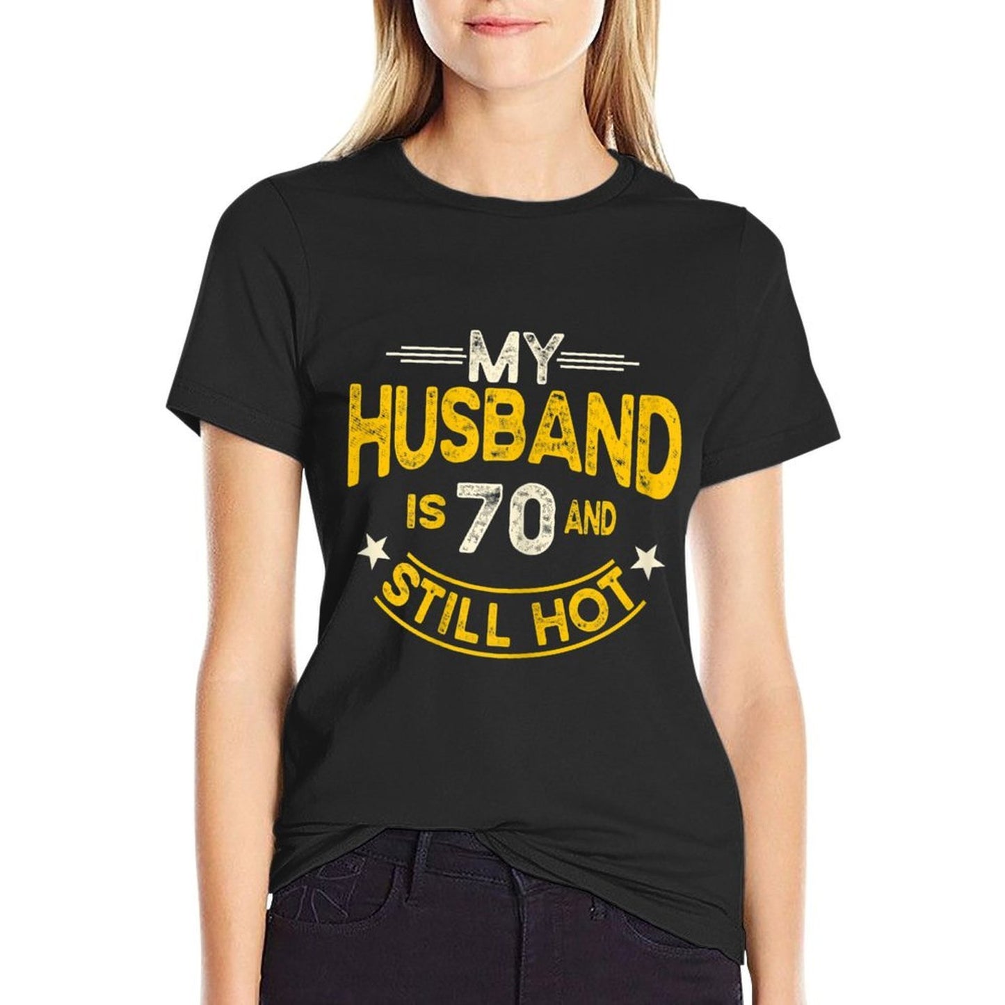 Womens My Husband Is 70 And Still Hot Husband 70th Birthday  Summer-ready Fabric T-Shirt