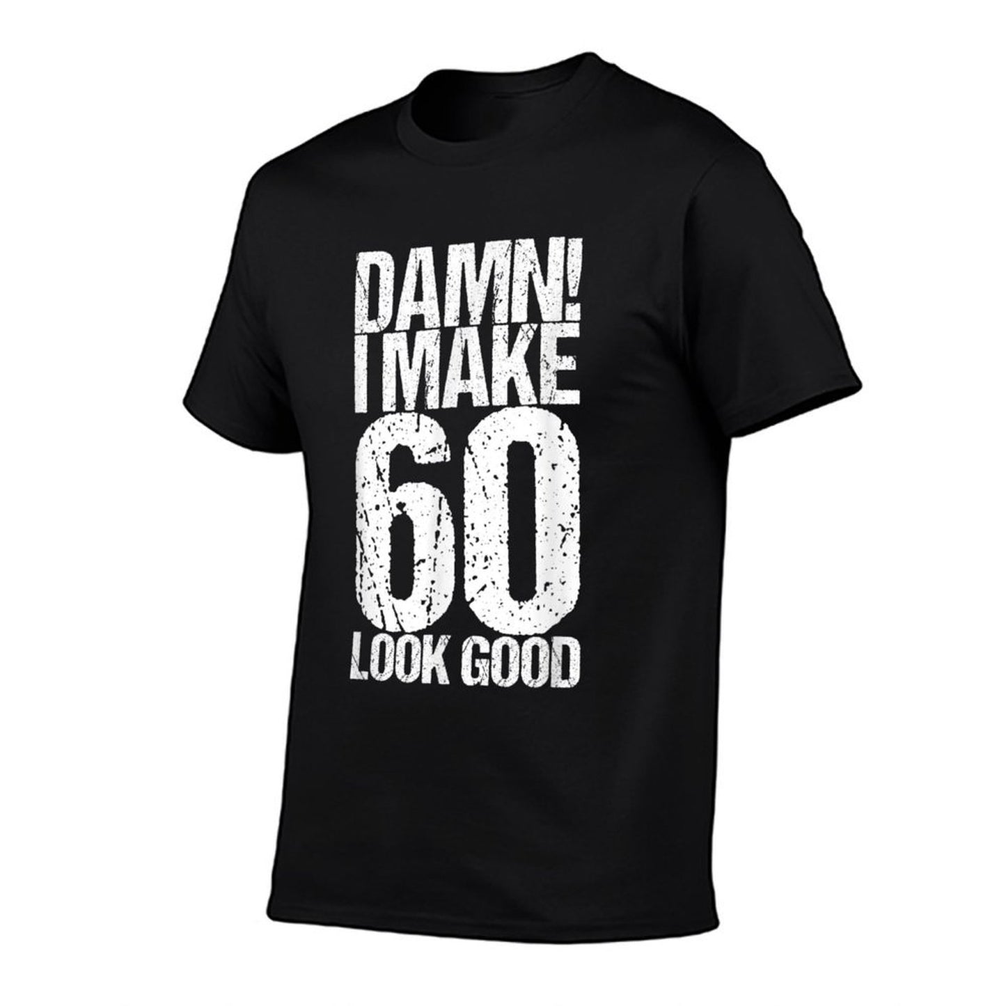60 Years Old B-Day Funny 60th Birthday Comfortable T-Shirt
