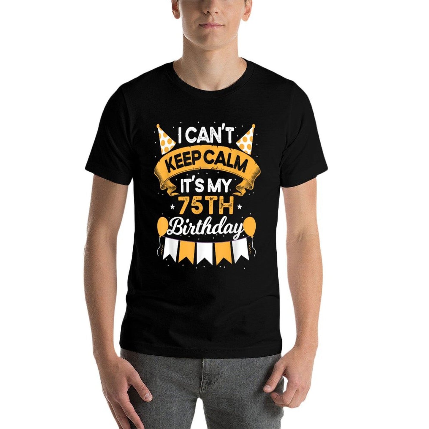 75 Year Old I Can't Keep Calm It's My 75th Birthday  Eco-friendly Material T-Shirt
