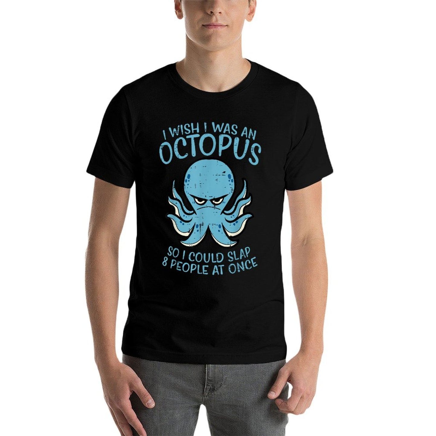 Wish I Was Octopus Slap 8 People At Once Funny Women Men  High-quality Stitching T-Shirt